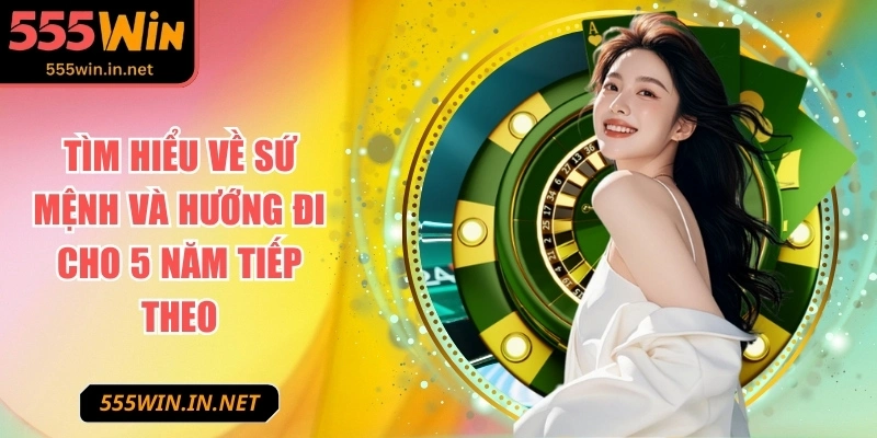 555win-tim-hieu-su-menh-va-huong-di